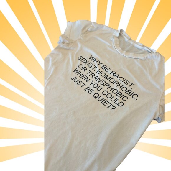 “Why Be Racist, Sexist, Homophobic, or Transphobic?” Unisex Graphic Tee 🌈✨ - Picture 1 of 5